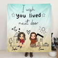 Personalized Friend Quilt/Fleece Throw Blanket - I Wish You Lived Next Door - Gift Idea For Friend