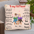 Personalized Old Friends Pillow Cover/Fleece Throw Blanket/Quilt - Gift Idea For Friends/Sisters - To My Old Friend Thank You