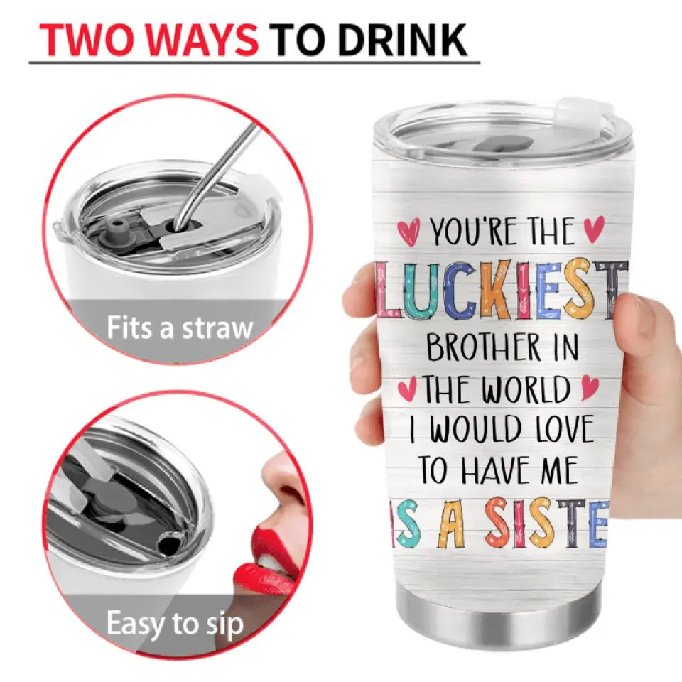 Personalized Tumbler 20oz - Gift Idea From Sister To Brother - Congrats On Being My Brother