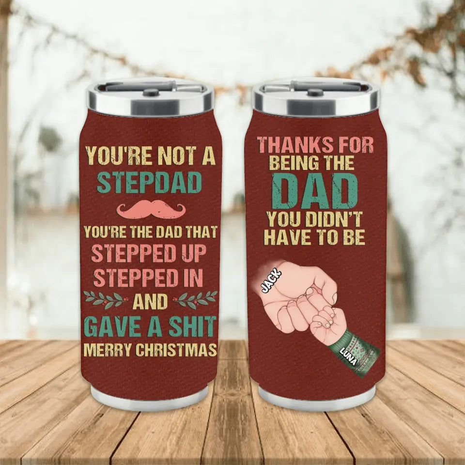 Personalized Not A Stepdad Soda Can Tumbler - Christmas Gift Idea For Bonus/Step Dad - Up to 6 Kids - Thanks For Being The Dad You Didn't Have To Be