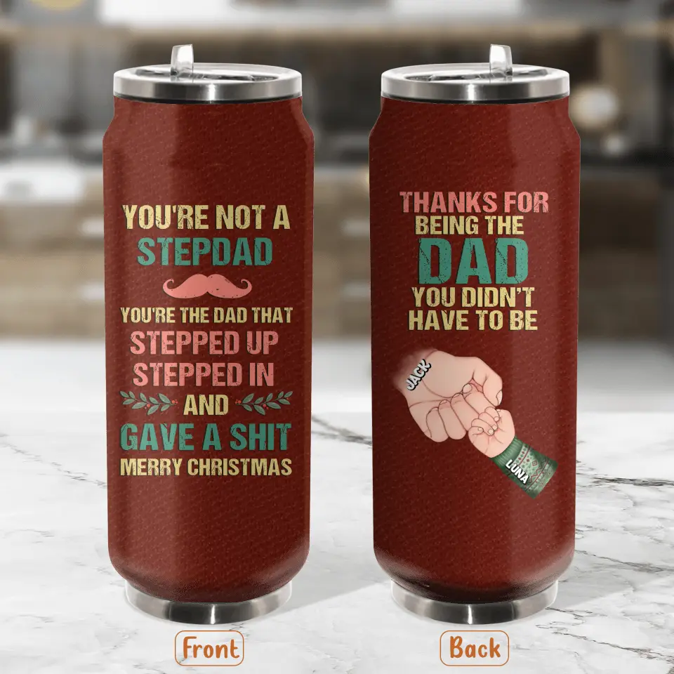 Personalized Not A Stepdad Soda Can Tumbler - Christmas Gift Idea For Bonus/Step Dad - Up to 6 Kids - Thanks For Being The Dad You Didn't Have To Be