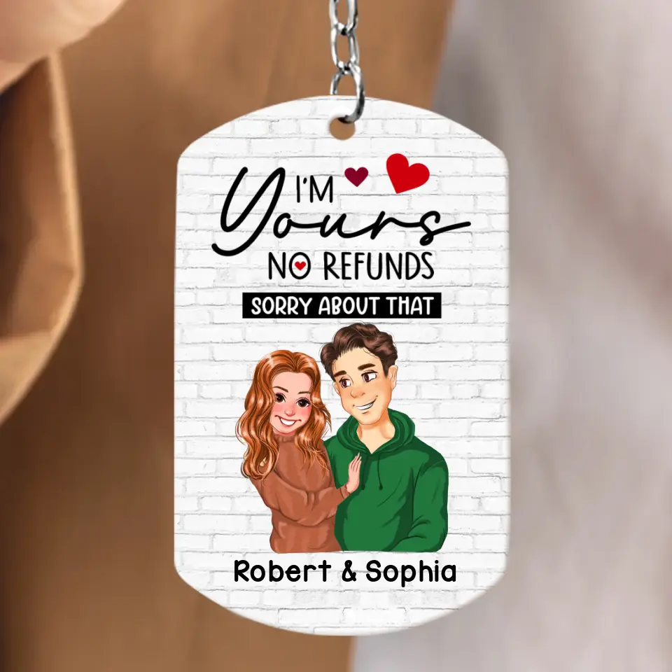Personalized Couple Aluminum Keychain - 
 Funny Gift Idea For Couple - I'm Yours No Refunds Sorry About That