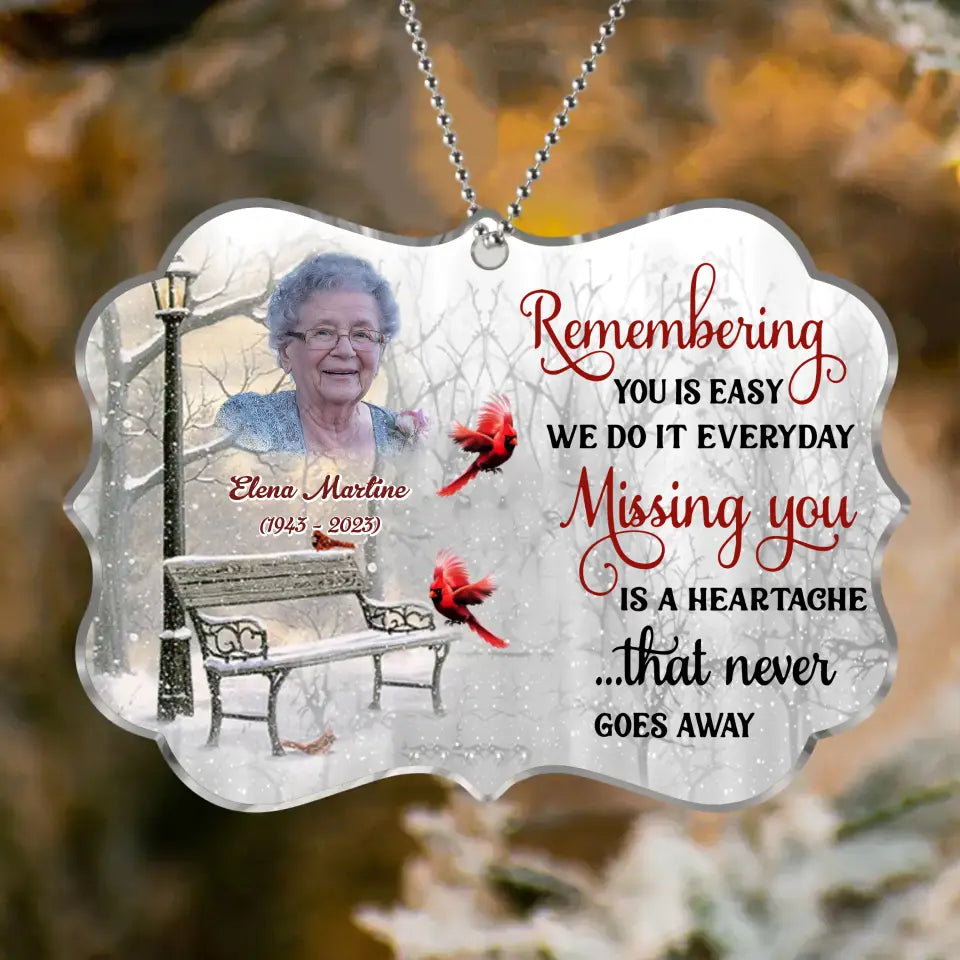 Personalized Memorial Photo Acrylic Ornament - Memorial Gift Idea - Remembering You Is Easy We Do It Everyday