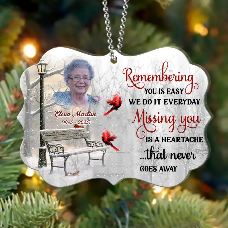 Personalized Memorial Photo Acrylic Ornament - Memorial Gift Idea - Remembering You Is Easy We Do It Everyday
