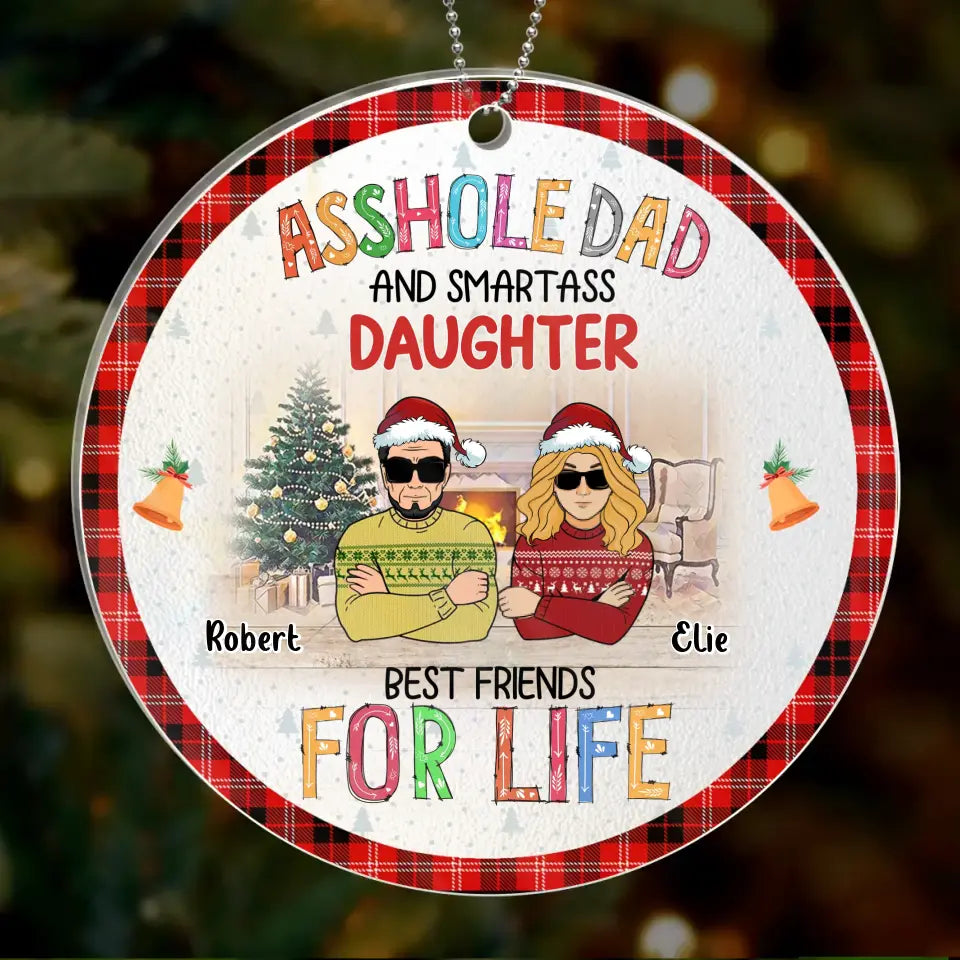 Personalized Father & Daughter Acrylic Ornament - Christmas Gift Idea For Daughter/Dad - Asshole Dad And Smartass Daughter Best Friends For Life