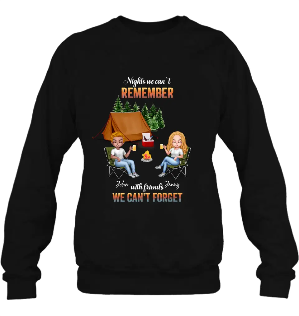 Personalized Camping Friends Sweatshirt/Hoodie - Up to 7 Friends - Gift Idea For Friends/Camping Lovers - Nights We Can't Remember With Friends We Can't Forget