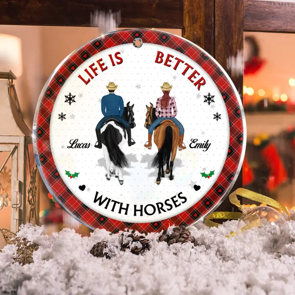 Personalized Christmas Couple Acrylic/Wooden Ornament - Gift Idea For Couple/Friends/Horse Lovers - Life Is Better With Horses