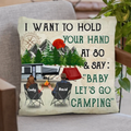 Personalize Camping Couple Pillow Cover - Gift For Camping Lover/Couple - I Want To Hold Your Hand At 80 & Say:" Baby Let's Go Camping"