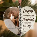 Personalized Heart Acrylic Ornament - Gift Idea For Couple/Husband/Wife - Upload Couple Photo - Congrats On Being My Husband You Lucky Bastard