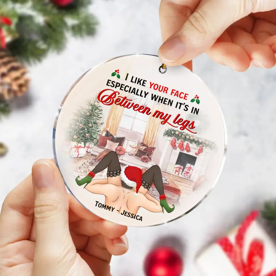 Personalized Funny Christmas Couple Circle Acrylic Ornament - Christmas Gift Idea For Couple/ Gift To Her -  I Like Your Face Especially When It's In Between My Legs