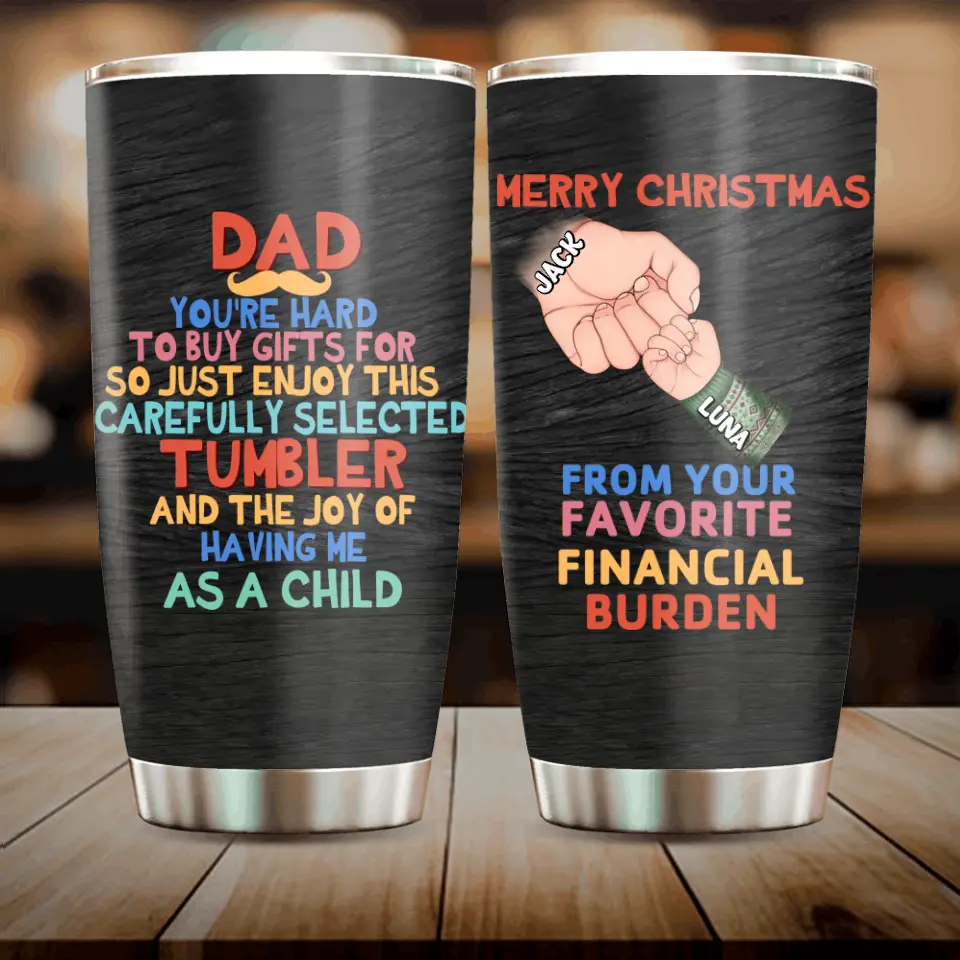 Personalized Dad Tumbler - Christmas Gift Idea For Dad - Up to 6 Kids - Merry Christmas From Your Favorite Financial Burden