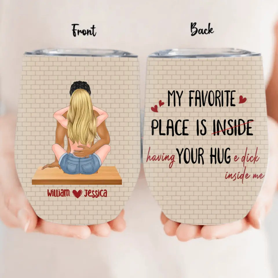Personalized Couple Wine Tumbler - Gift Idea For Couple/Valentines Day - My Favorite Place Is Having Your Hug