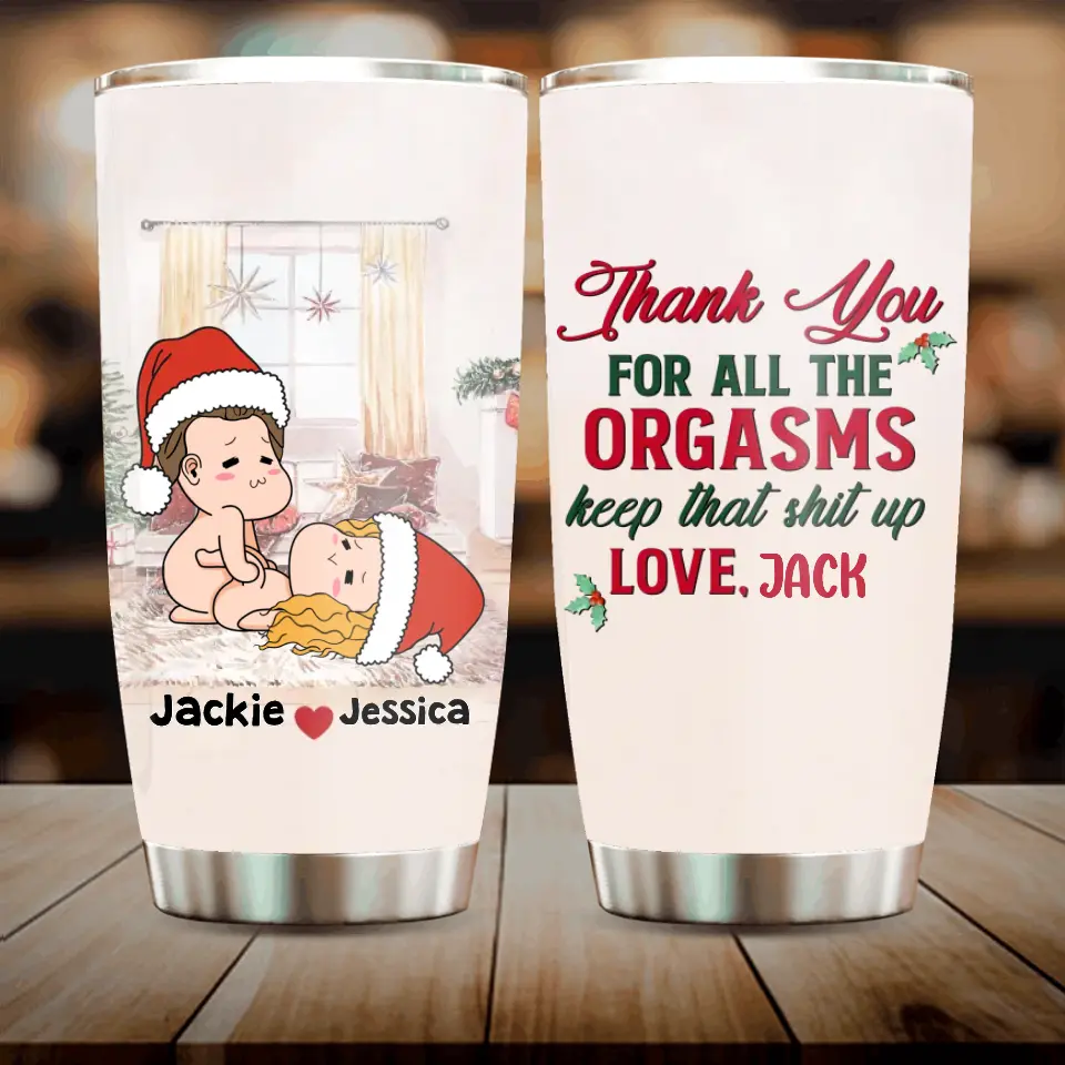 Personalized Funny Christmas Couple Tumbler - Christmas Gift Idea For Couple - Thank You For All The Orgasms Keep That Shit Up