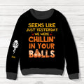 Personalized Dad AOP Sweater - Up to 6 Children - Christmas Gift Idea for Father - Seems Like Just Yesterday We Were Chillin' In Your Balls