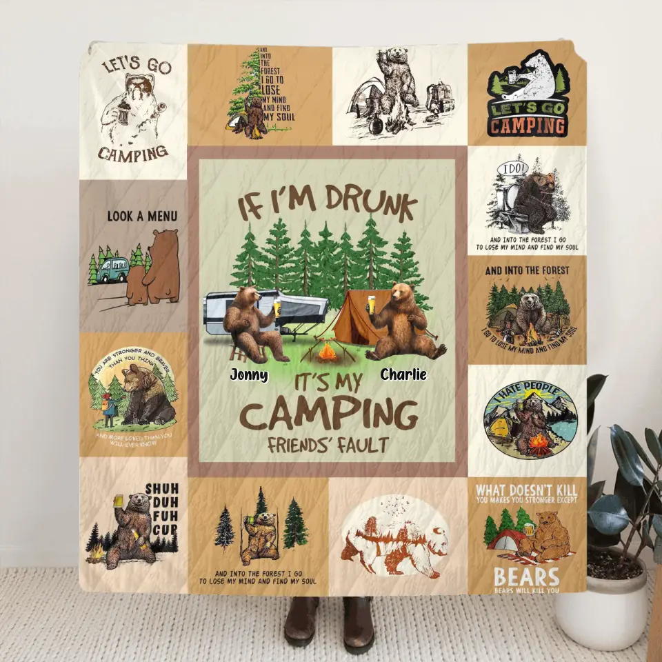 Personalized Camping Friends Quilt/Fleece Throw Blanket - Up to 6 Bears - Gift Idea for Camping Lovers/Friends - If I'm Drunk It's My Camping Friends' Fault