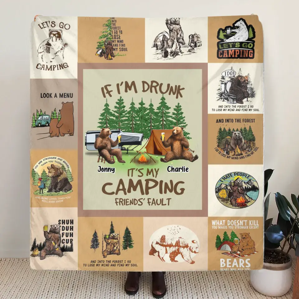 Personalized Camping Friends Quilt/Fleece Throw Blanket - Up to 6 Bears - Gift Idea for Camping Lovers/Friends - If I'm Drunk It's My Camping Friends' Fault