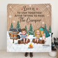 Personalized Camping Fleece Throw Blanket & Quilt - Gift Idea For Couple/Dog Lover - Love is to stay together after trying to park the camper