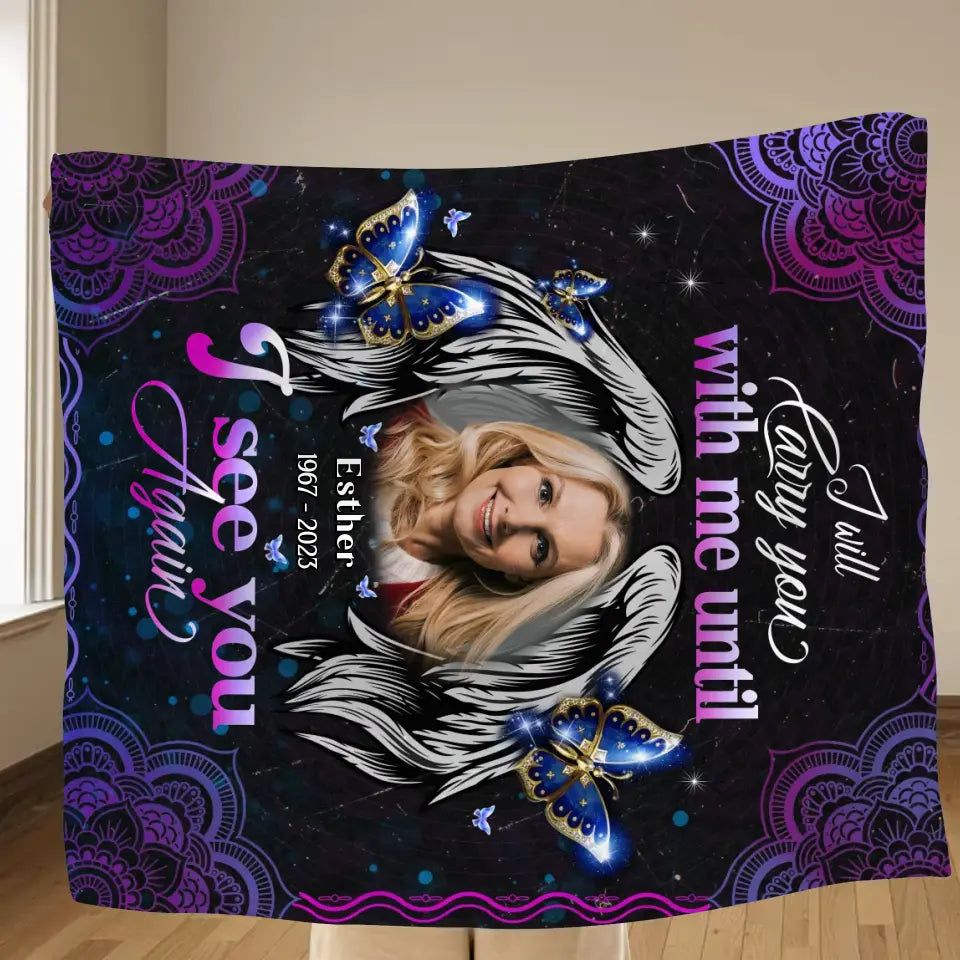 Personalized Memorial Quilt/Fleece Throw Blanket - Upload Photo - Memorial Gift Idea - I Will Carry You With Me Until I See You Again