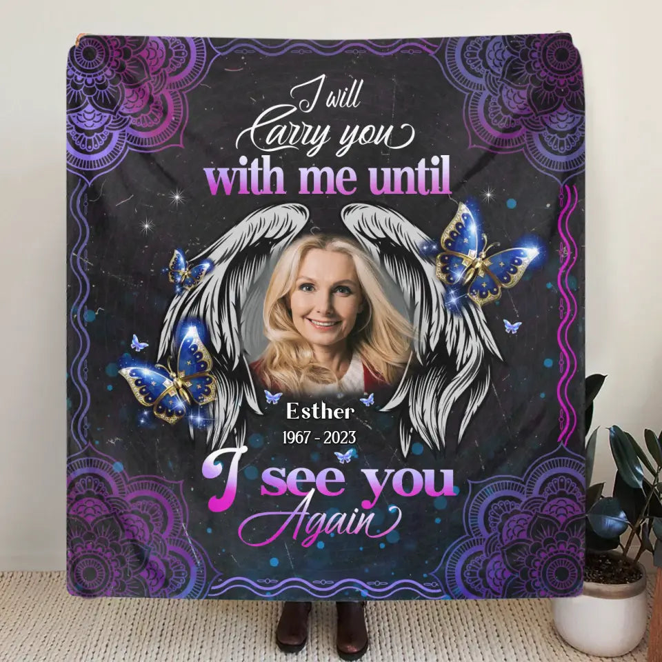 Personalized Memorial Quilt/Fleece Throw Blanket - Upload Photo - Memorial Gift Idea - I Will Carry You With Me Until I See You Again