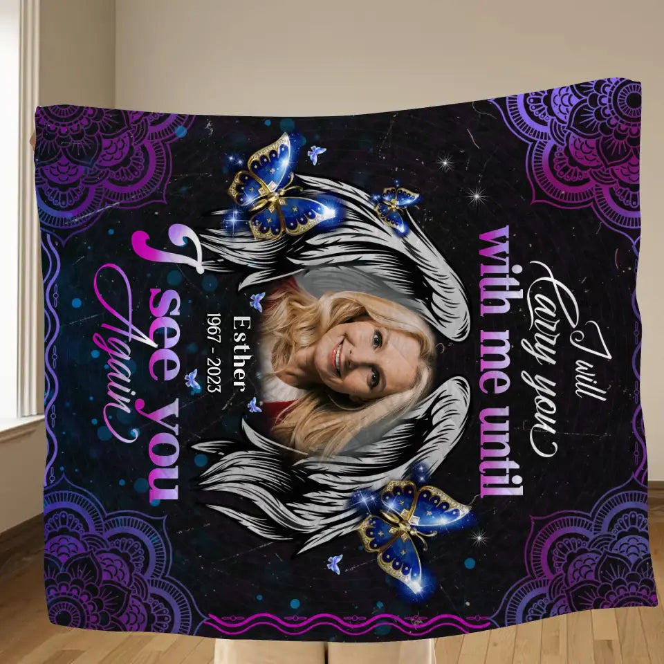 Personalized Memorial Quilt/Fleece Throw Blanket - Upload Photo - Memorial Gift Idea - I Will Carry You With Me Until I See You Again