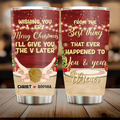 Personalized Christmas Couple Tumbler - Christmas Gift Idea For Couple - From The Best Thing That Ever Happened To You & Your Wiener