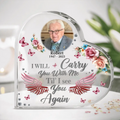 Custom Memorial Acrylic Plaque - Upload Photo - Memorial Gift Idea For Family - I Will Carry You With Me Til' I See You Again