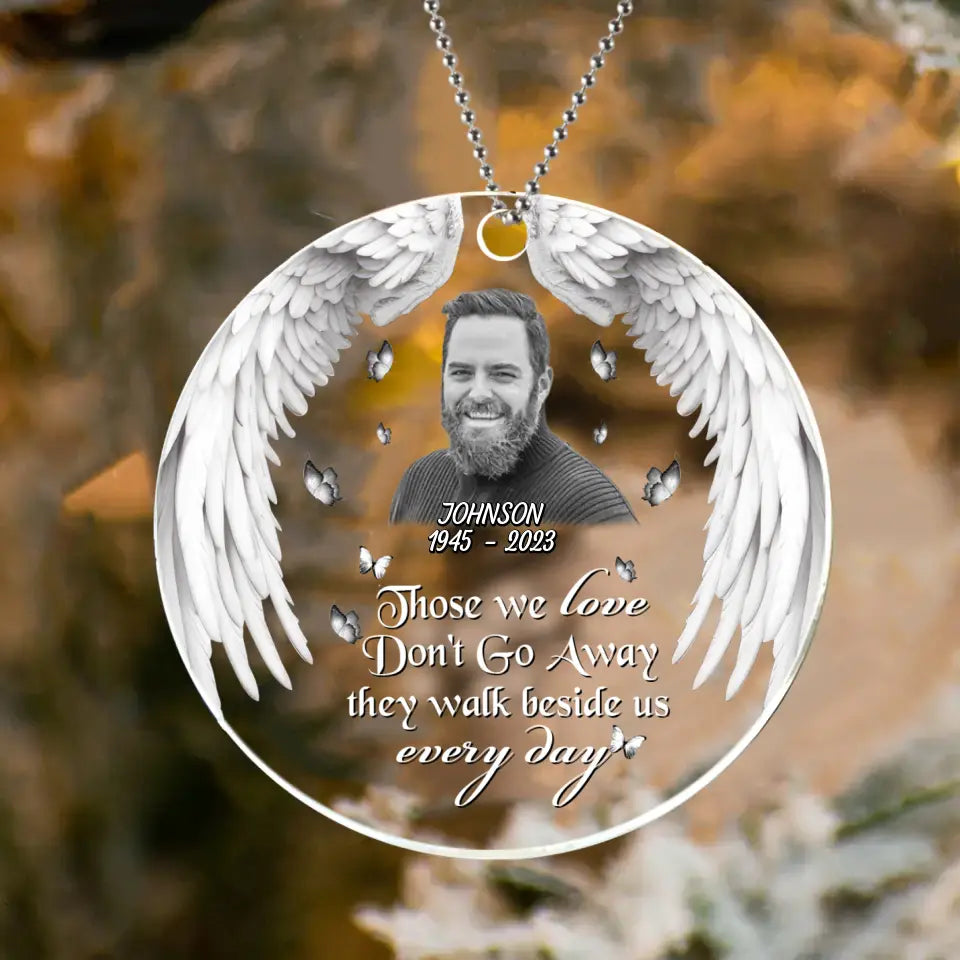 Custom Memorial Circle Acrylic Ornament - Upload Photo - Memorial Gift Idea For Loss Of People/Friends/Family Members - Those We Love Don't Go Away