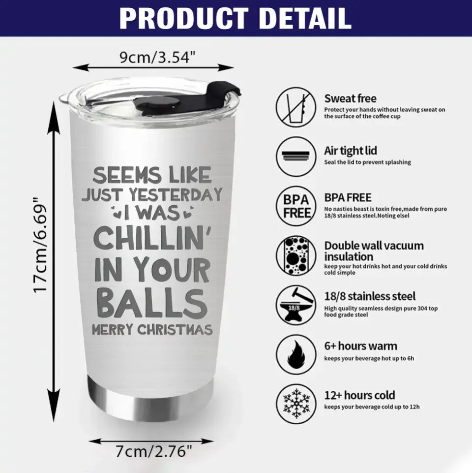 Personalized Christmas Sperms Tumbler - Up to 7 Sperms - Christmas Gift - Seems Like Just Yesterday I Was Chillin' In Your Balls
