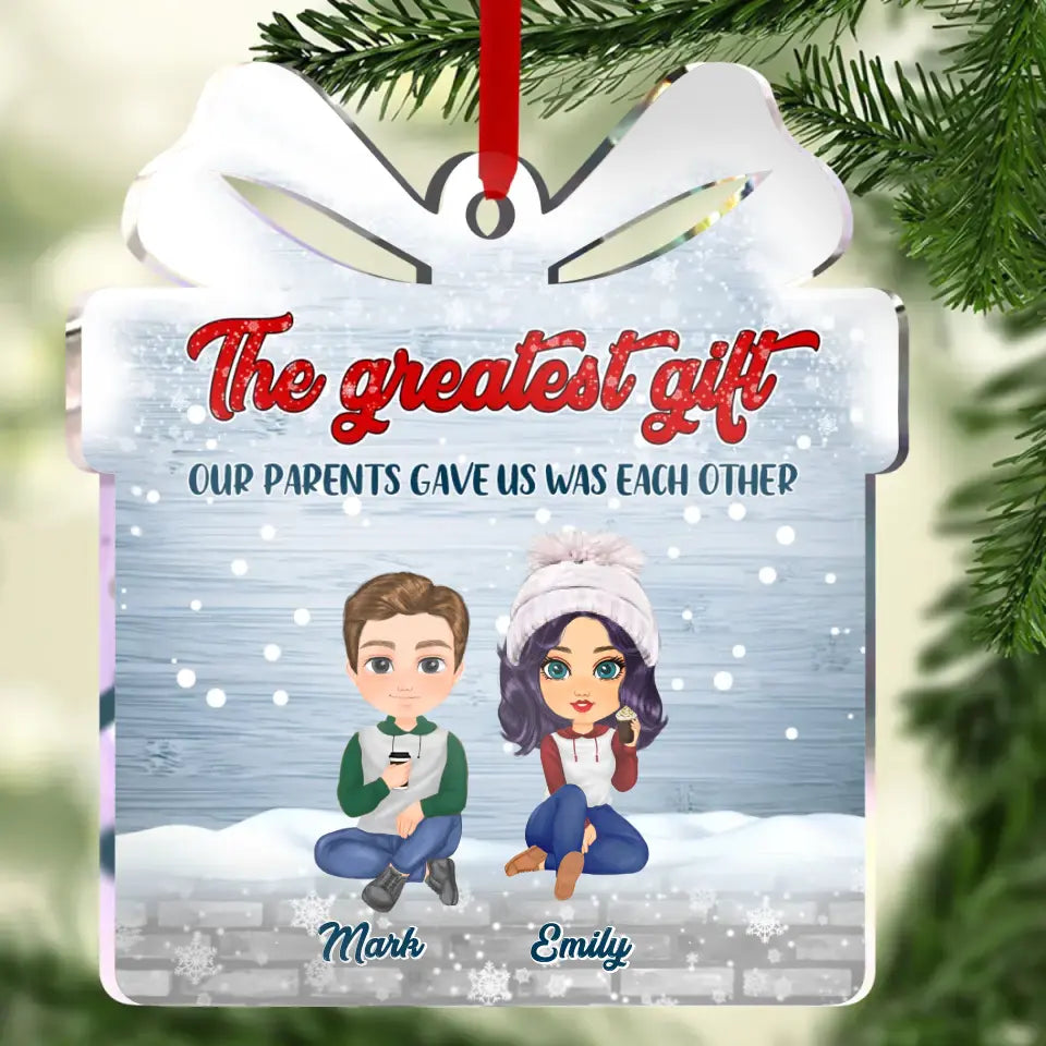 Personalized Siblings Acrylic Ornament - Christmas Gift Idea For Siblings - Up to 6 People - The Greatest Gift Our Parents Gave Us Was Each Other