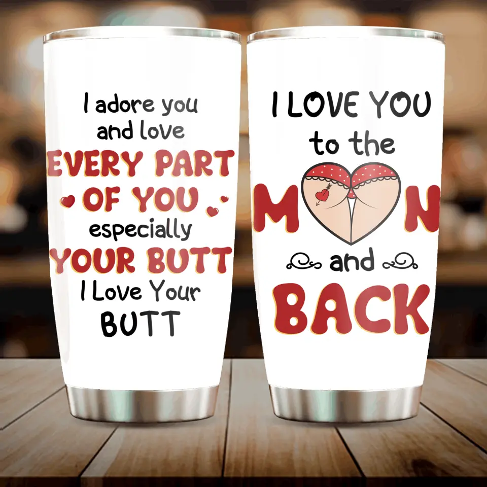 Personalized Peach Butt Tumbler - Gift To Her/Girlfriend - I Adore You And Love Every Part Of You Especially Your Butt I Love Your Butt