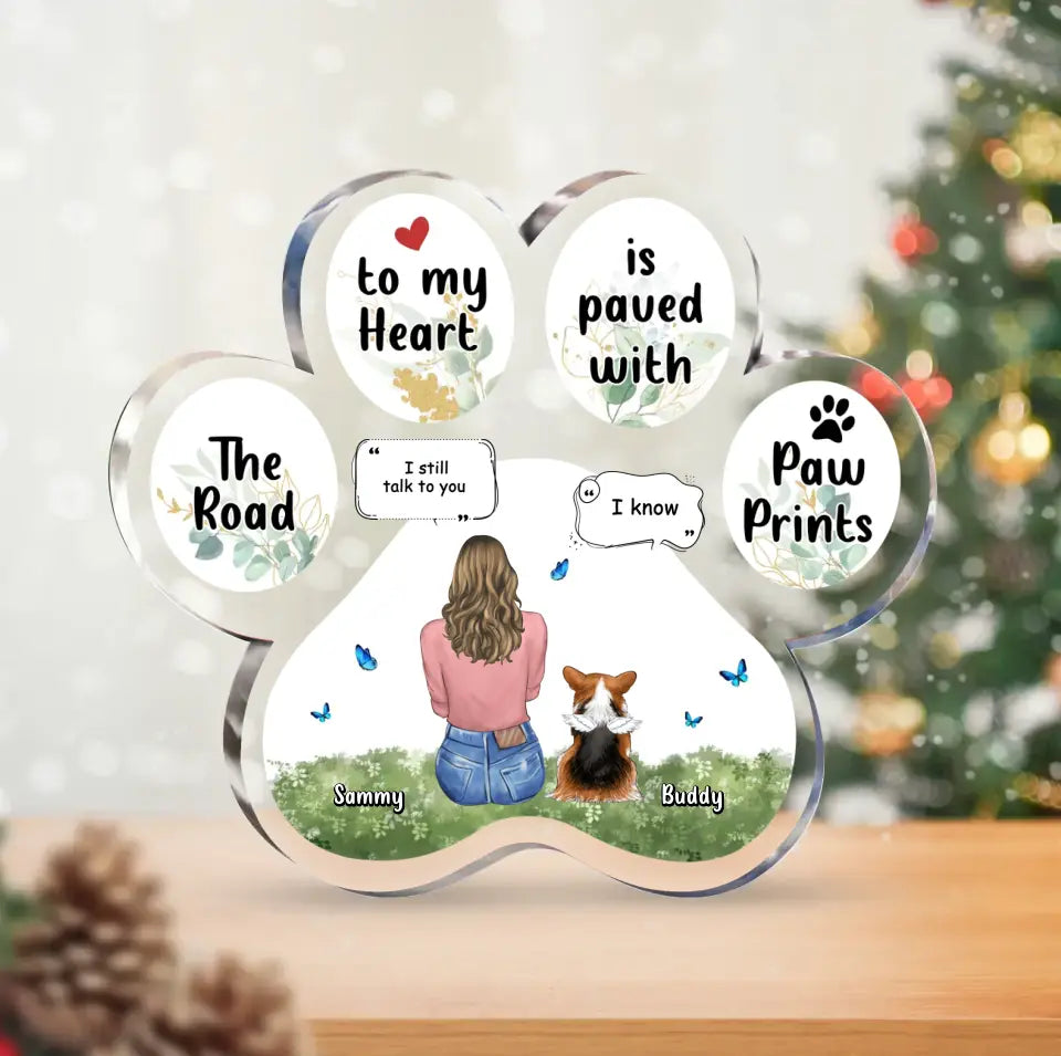 Personalized Memorial Paw Acrylic Plaque - Up to 4 Pets - Gift Idea For Dog/Cat/Rabbit Lover - Christmas Gift - The Road To My Heart Is Paved With Paw Prints