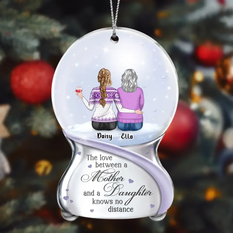 Personalized Mother And Daughter Acrylic Ornament - Mom With Up to 4 Daughters - Christmas Gift Idea For Mom/Daughters - The Love Between A Mother And A Daughter Knows No Distance