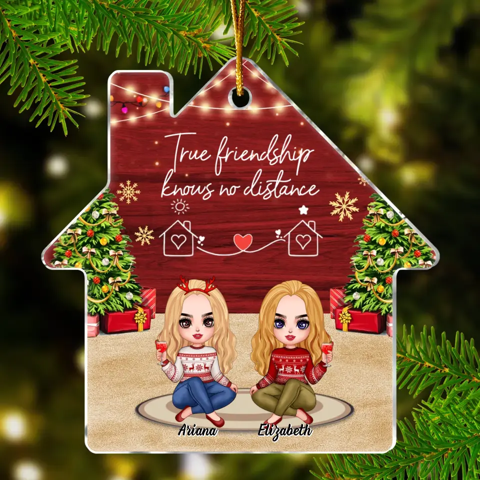 Personalized Friend House Acrylic Ornament - Gift Idea For Friend/Sister - True Friendship Knows No Distance