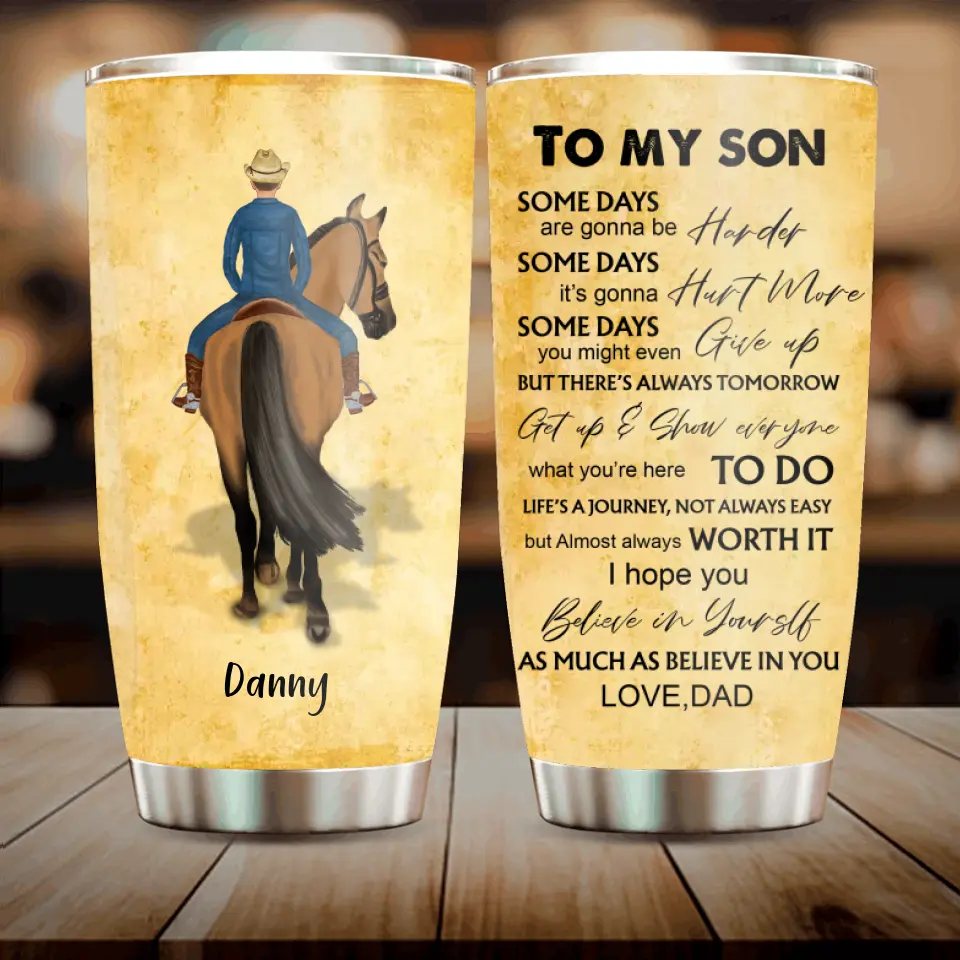Personalized To My Son Horse Tumbler - Gift Idea For Horse Lovers/Son - To My Son Some Days Are Gonna Be Harder
