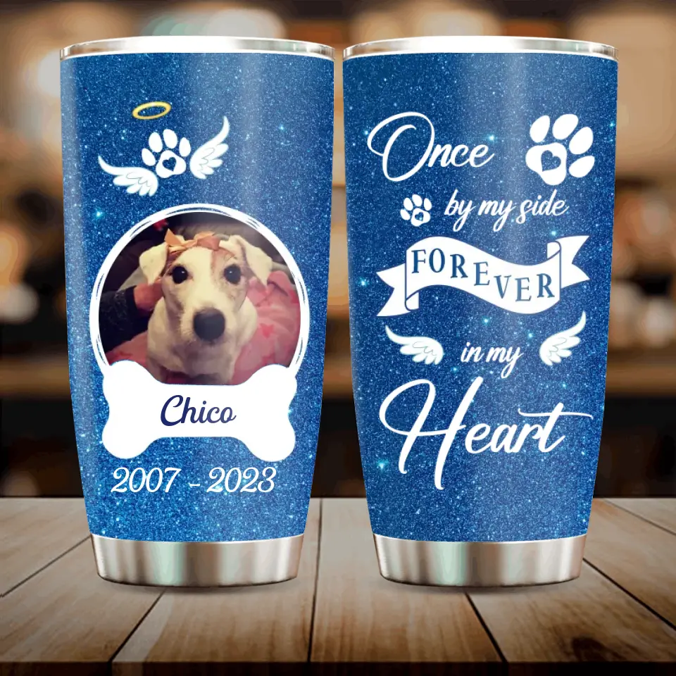 Personalized Memorial Tumbler - Upload Photo - Memorial Gift For Pet Lovers - Once By My Side Forever In My Heart