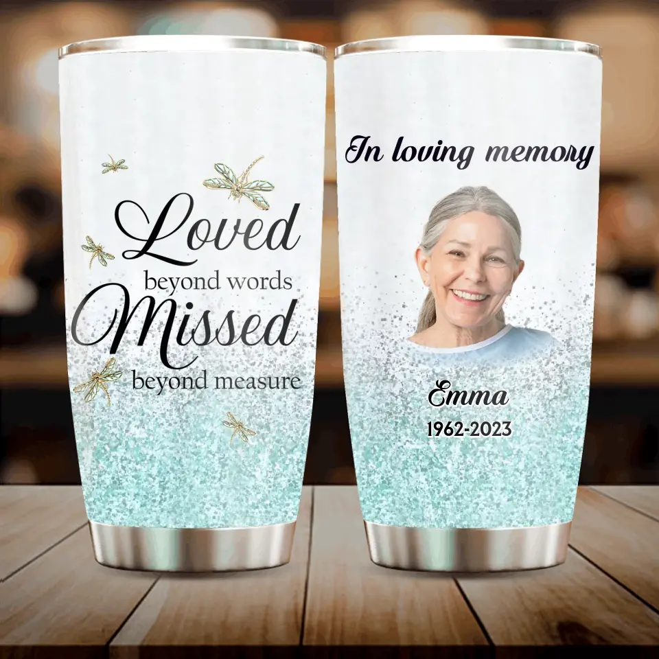 Personalized Dragonfly Memorial Photo Tumbler - Memorial Gift Idea For Family - Loved Beyond Words Missed Beyond Measure