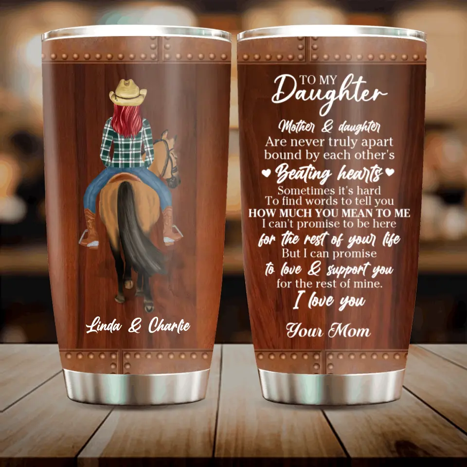 Personalized To My Daughter Horse Tumbler - Gift Idea For Horse Lovers/Daughter - Mother & Daughter Are Never Truly Apart
