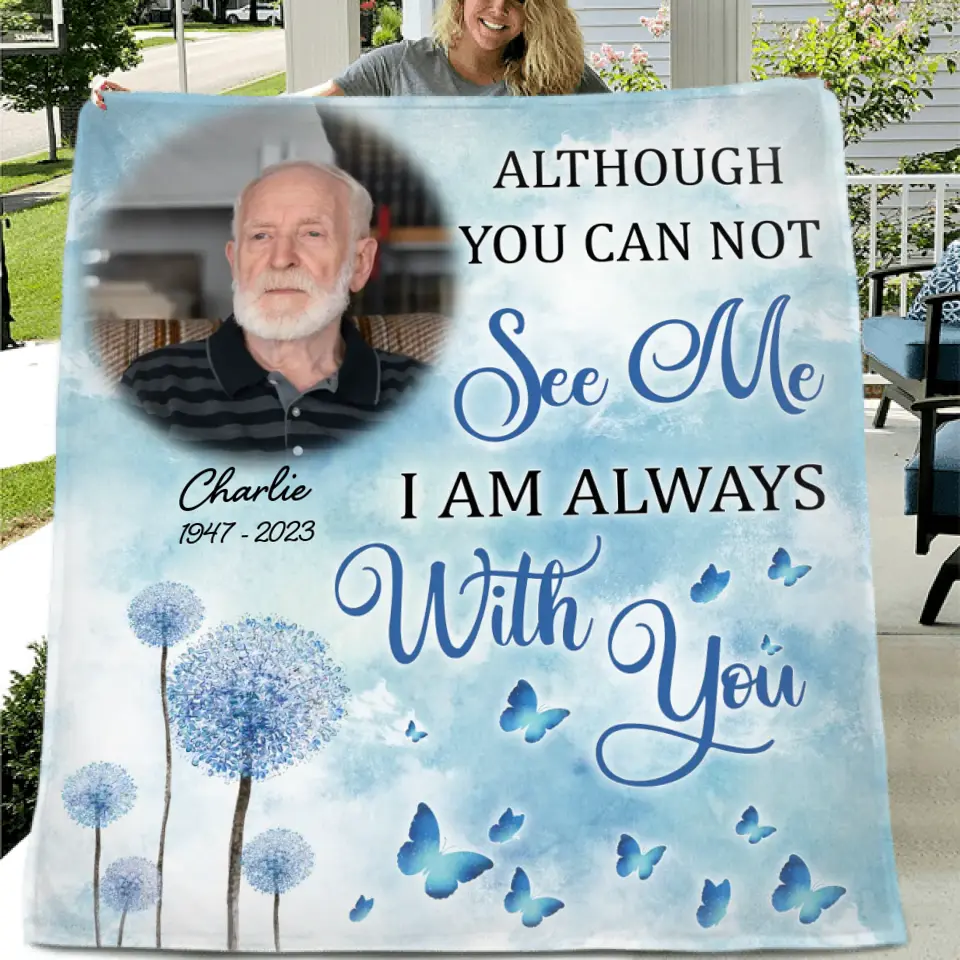 Personalized Memorial Quilt/Fleece Throw Blanket - Upload Photo - Memorial Gift Idea For Family Member - Although You Can Not See Me I Am Always With You