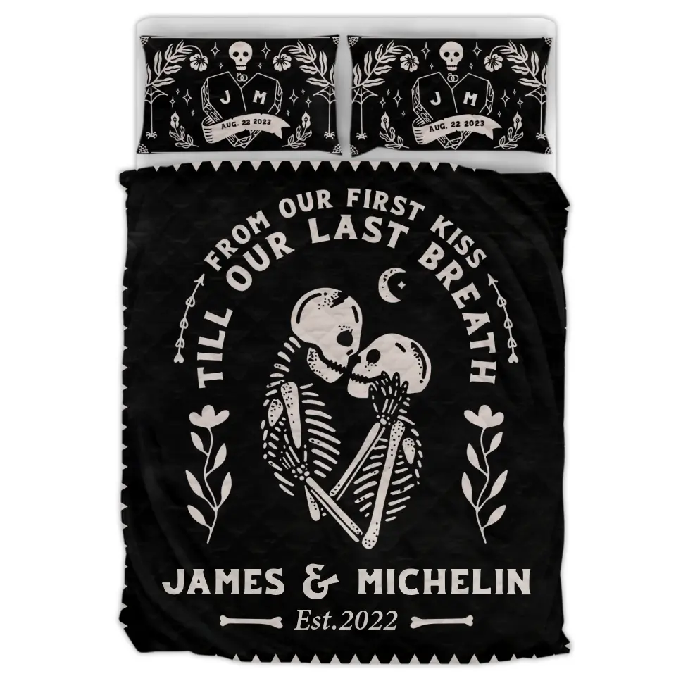 Personalized Skull Couple Quilt Bed Sets - Memorial Gift Idea For Him/Her - From Our First Kiss Till Our Last Breath