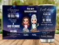 Personalized To My Daughter Tumbler - Gift Idea For Daughter From Mom - I Will Always Be There To Love You