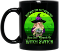 Personalized Witch Coffee Mug - Gift Idea For Halloween - Buckle Up Buttercup You Just Flipped My Witch Switch