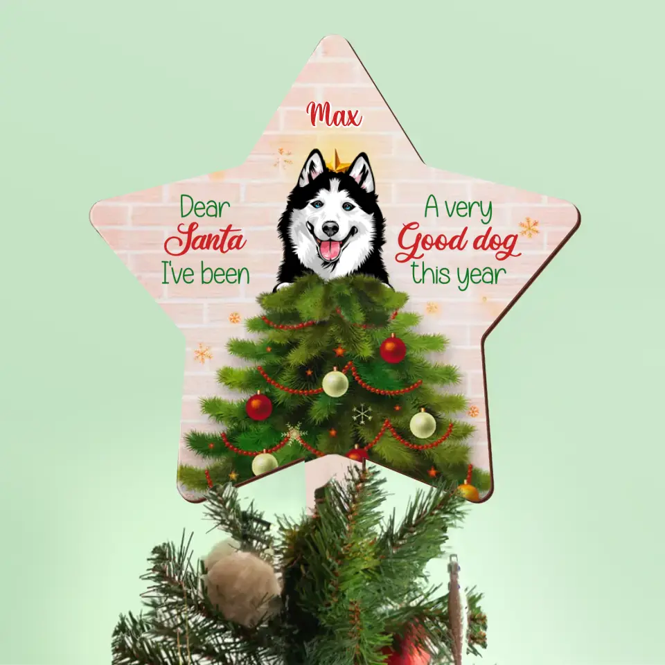 Personalized Christmas Dog Tree Topper -  Gift Idea For Christmas/Dog Lover - Dear Santa I've Been A Very Good Dog This Year