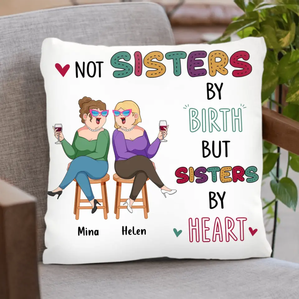 Personalized Old Friends Pillow Cover/Fleece Throw Blanket/Quilt - Gift Idea For Friends/Sisters - Not Sisters By Birth But Sisters By Heart