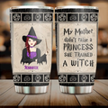 Personalized Witch Tumbler - Halloween Gift Idea For Witch Lovers - My Mother Didn't Raise A Princess She Trained A Witch