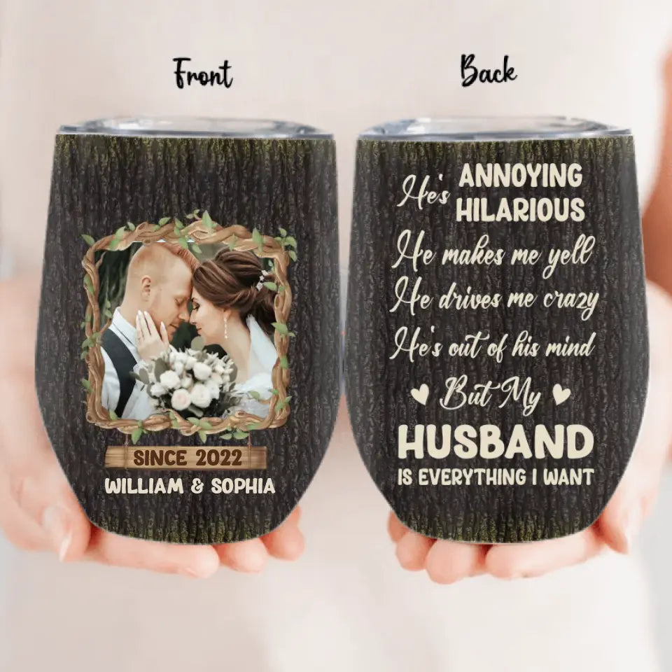 Personalized Couple Wine Tumbler - Gift Idea For Couple/Him/Her/Anniversary - Upload Photo - My Husband Is Everything I Want