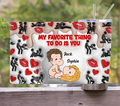 Personalized Couple Tumbler - Gift Idea For Couple/Him/Her/Valentine's Day - My Favorite Thing To Do Is You