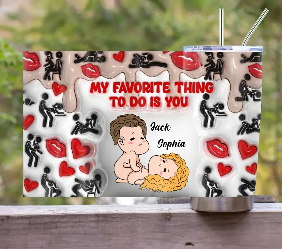 Personalized Couple Tumbler - Gift Idea For Couple/Him/Her/Valentine's Day - My Favorite Thing To Do Is You
