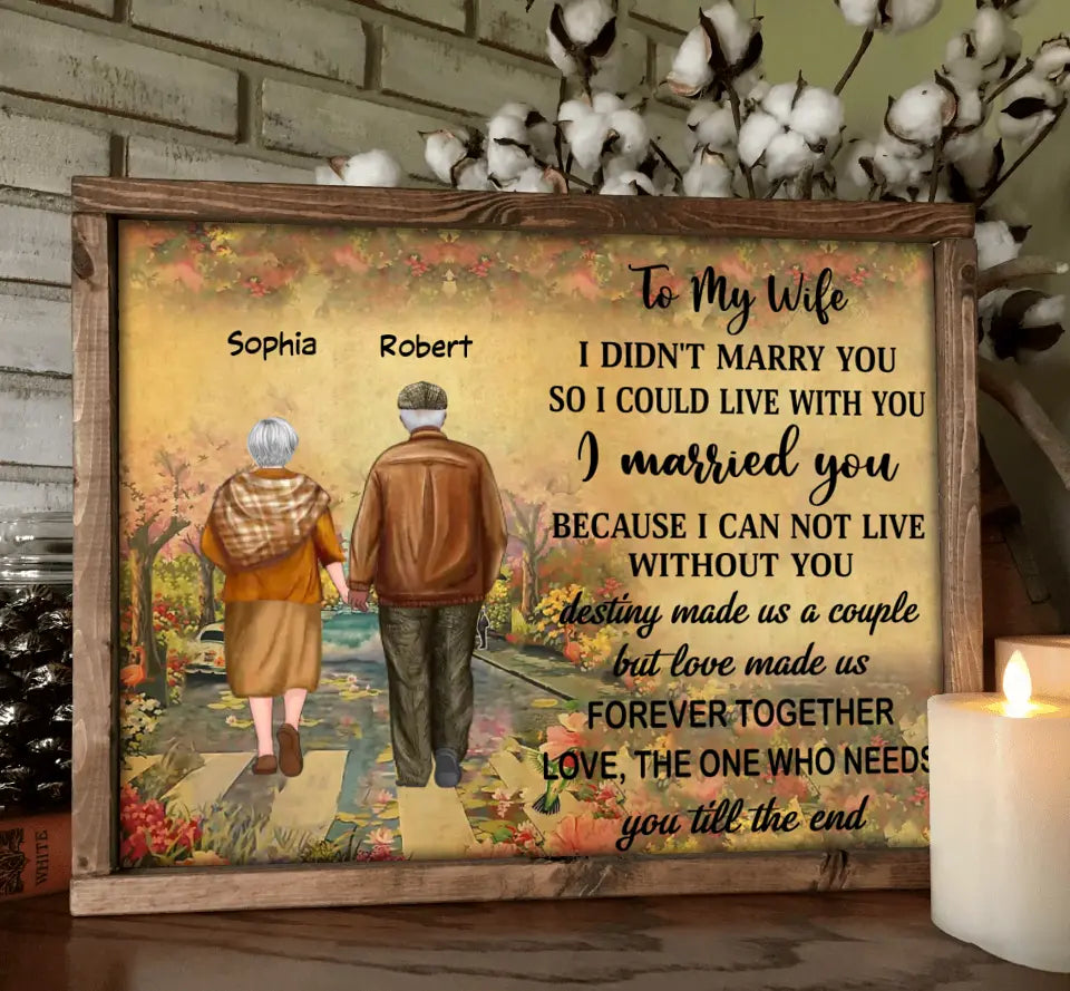 Personalized To My Wife Poster - Gift Idea From Husband to Wife - I Married You Because I Can Not Live Without You