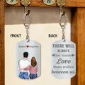 Personalized Couple Aluminum Keychain - 
 Gift Idea For Couple/Valentine's Day - There Will Always Be More Love Than Miles Between Us