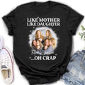 Personalized Mom & Daughter Shirt/Hoodie - Upload Photo - Gift Idea For Mom - Like Mother Like Daughter Oh Crap